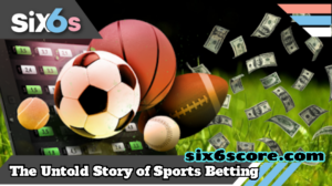 Beyond the Scoreboard: The Untold Story of Sports Betting