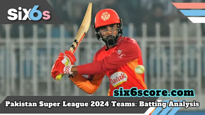 six6score_Pakistan Super League 2024 Teams_ Batting Analysis